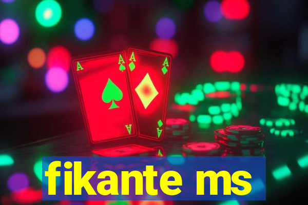 fikante ms